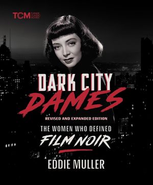 Dark City Dames: The Women Who Defined Film Noir image number 0