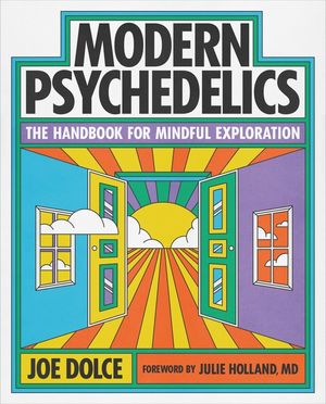 Modern Psychedelics: The Handbook for Mindful Exploration image number 0