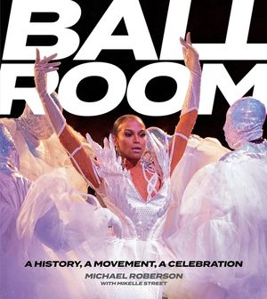 Ballroom: A History, a Movement, a Celebration image number 0