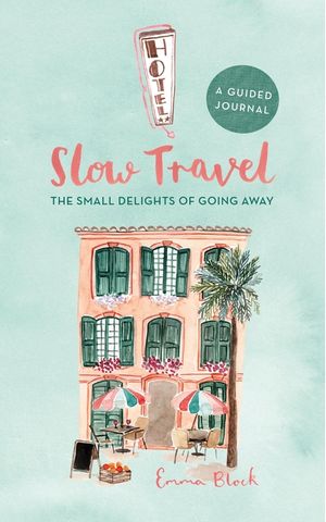 Slow Travel Journal: The Small Delights of Going Away image number 0