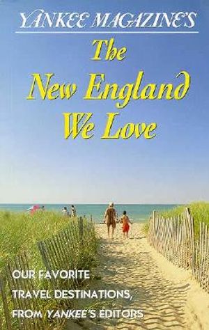 Yankee Magazine's the New England We Love: Our Favorite Places from Yankee's Editors image number 0