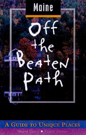 Maine Off the Beaten Path(r): A Guide to Unique Places image number 0