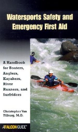 Watersports Safety and Emergency First Aid: A Handbook for Boaters, Anglers, Kayakers, River Runners, and Surfriders image number 0