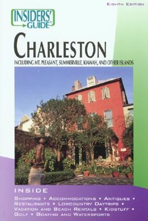 Insider's Guide to Charleston: Including Mt. Pleasant, Summerville, Kiawah, and Other Islands image number 0