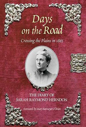 Days on the Road: Crossing the Plains in 1865: The Diary of Sarah Raymond Herndon image number 0