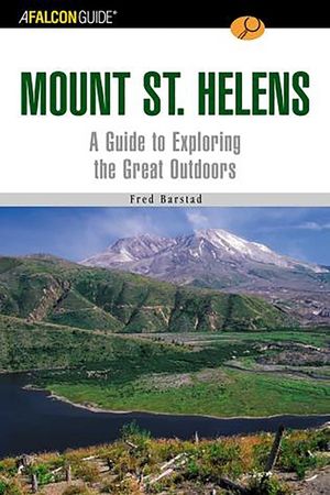 A Falconguide(r) to Mount St. Helens: A Guide to Exploring the Great Outdoors image number 0