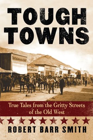 Tough Towns: True Tales from the Gritty Streets of the Old West image number 0
