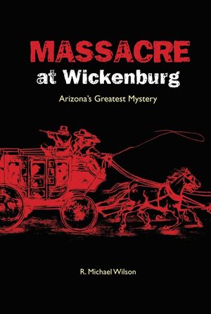 Massacre at Wickenburg: Arizona's Greatest Mystery image number 0
