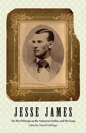 Jesse James: The Best Writings on the Notorious Outlaw and His Gang image number 0