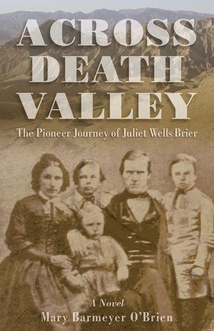 Across Death Valley: The Pioneer Journey of Juliet Wells Brier image number 0