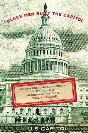 Black Men Built the Capitol: Discovering African-American History in and Around Washington, D.C. image number 0