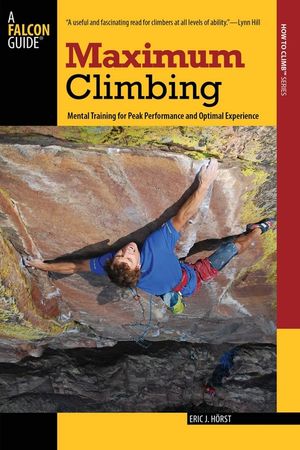 Maximum Climbing: Mental Training For Peak Performance And Optimal Experience, First Edition image number 0