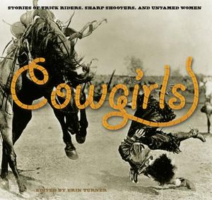 Cowgirls: Stories of Trick Riders, Sharp Shooters, and Untamed Women image number 0