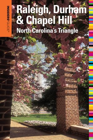 Insiders' Guide(r) to Raleigh, Durham & Chapel Hill: North Carolina's Triangle image number 0