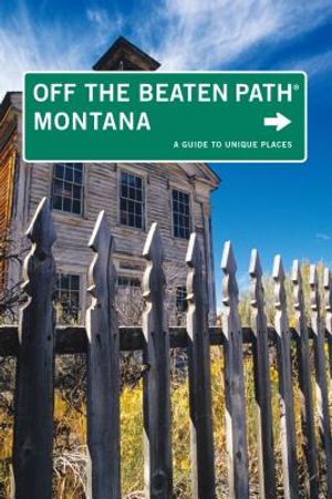 Montana Off the Beaten Path: A Guide to Unique Places image number 0