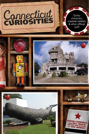 Connecticut Curiosities: Quirky Characters, Roadside Oddities & Other Offbeat Stuff, Third Edition image number 0