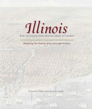 Illinois: Mapping the Prairie State Through History: Rare and Unusual Maps from the Library of Congress image number 0