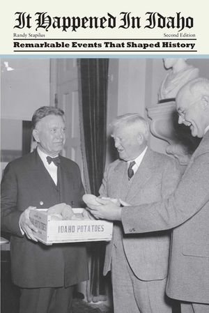 It Happened in Idaho: Remarkable Events That Shaped History, Second Edition image number 0