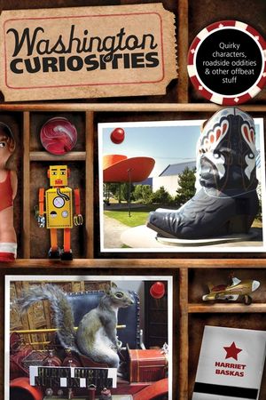 Washington Curiosities: Quirky Characters, Roadside Oddities & Other Offbeat Stuff image number 0
