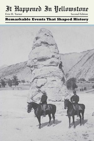 It Happened in Yellowstone: Remarkable Events That Shaped History image number 0