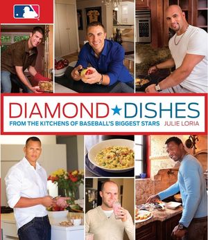 Diamond Dishes: From the Kitchens of Baseball's Biggest Stars image number 0