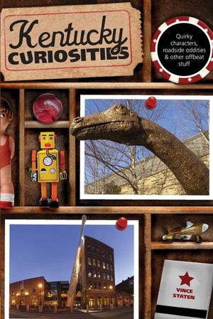 Kentucky Curiosities: Quirky Characters, Roadside Oddities & Other Offbeat Stuff image number 0