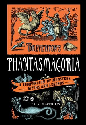 Breverton's Phantasmagoria: A Compendium of Monsters, Myths and Legends image number 0