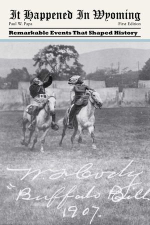 It Happened in Wyoming: Remarkable Events That Shaped History image number 0