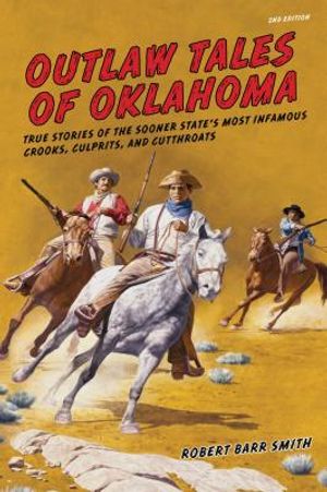 Outlaw Tales of Oklahoma: True Stories Of The Sooner State's Most Infamous Crooks, Culprits, And Cutthroats, Second Edition image number 0