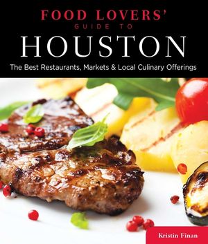 Food Lovers' Guide To(r) Houston: The Best Restaurants, Markets & Local Culinary Offerings image number 0
