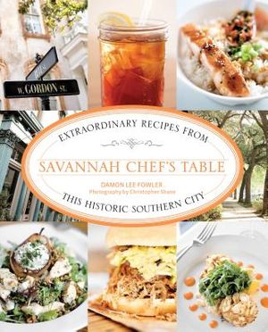Savannah Chef's Table: Extraordinary Recipes from This Historic Southern City image number 0