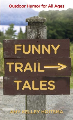 Funny Trail Tales: Outdoor Humor For All Ages, 2nd Edition image number 0