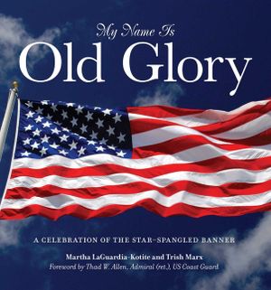 My Name Is Old Glory: A Celebration of the Star-Spangled Banner image number 0