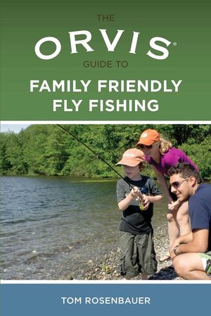 Orvis Guide to Family Friendly Fly Fishing image number 0