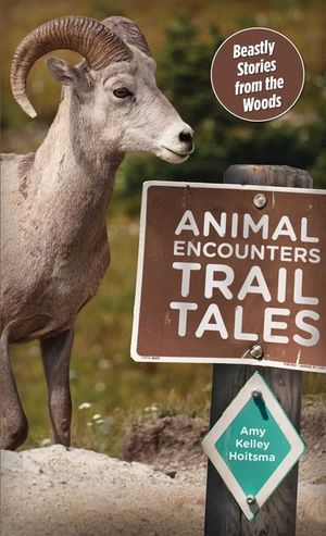 Animal Encounters Trail Tales: Beastly Stories from the Woods image number 0