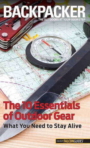 Backpacker Magazine's The 10 Essentials of Outdoor Gear: What You Need To Stay Alive image number 0