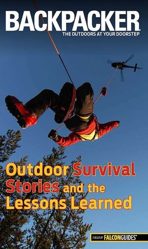Backpacker Magazine's Outdoor Survival Stories and the Lessons Learned image number 0