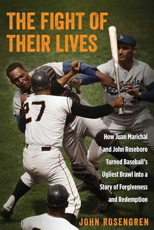 Fight of Their Lives: How Juancb: How Juan Marichal and John Roseboro Turned Baseball's Ugliest Brawl Into a Story of Forgiveness and Redemp image number 0