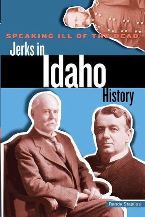 Speaking Ill of the Dead: Jerks in Idaho History image number 0