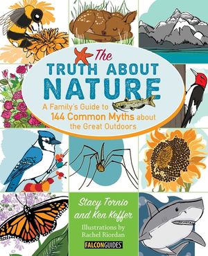 Truth about Nature: A Family's Guide to 144 Common Myths about the Great Outdoors image number 0