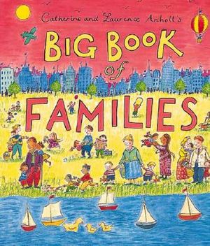 Catherine and Laurence Anholt's Big Book of Families image number 0