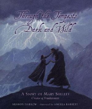 Through the Tempests Dark and Wild: A Story of Mary Shelley, Creator of Frankenstein image number 0