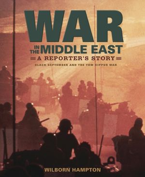 War in the Middle East: A Reporter's Story: Black September and the Yom Kippur War image number 0