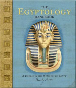 The Egyptology Handbook: A Course in the Wonders of Egypt [With Stickers] image number 0