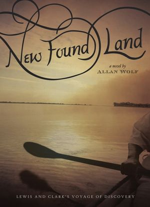 New Found Land: Lewis and Clark's Voyage of Discovery image number 0