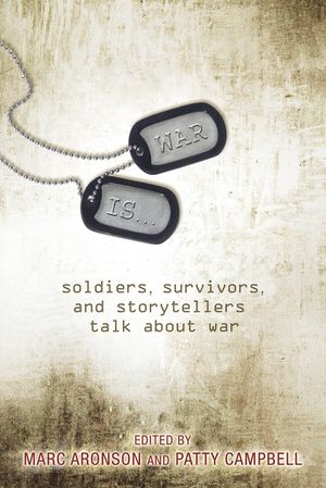 War Is...: Soldiers, Survivors, and Storytellers Talk about War image number 0