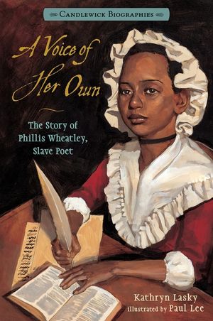 A Voice of Her Own: Candlewick Biographies: The Story of Phillis Wheatley, Slave Poet image number 0
