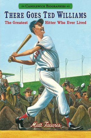 There Goes Ted Williams: Candlewick Biographies: The Greatest Hitter Who Ever Lived image number 0