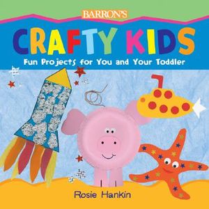 Crafty Kids: Fun Projects for You and Your Toddler image number 0