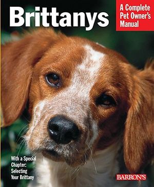 Brittanys: Everything about History, Purchase, Care, Nutrition, Training, and Behavior image number 0